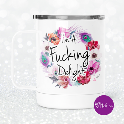 I'm A Fucking Delight Mug With Lid