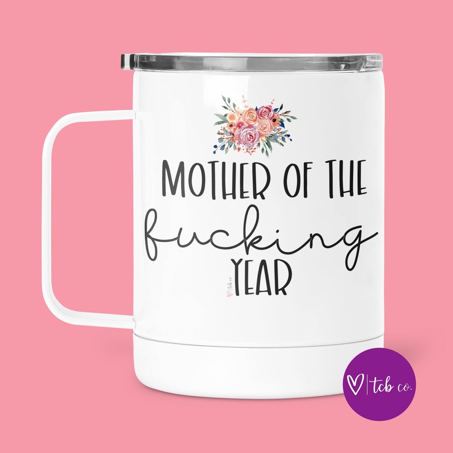 Mother Of The Fucking Year Mug With Lid