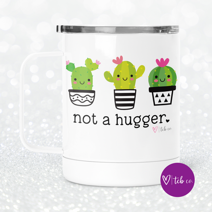 Not A Hugger Mug With Lid