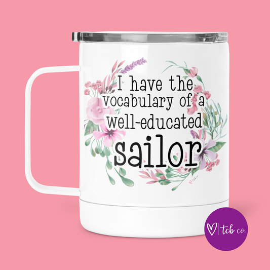 I Have The Vocabulary of A Well-Educated Sailor Mug With Lid