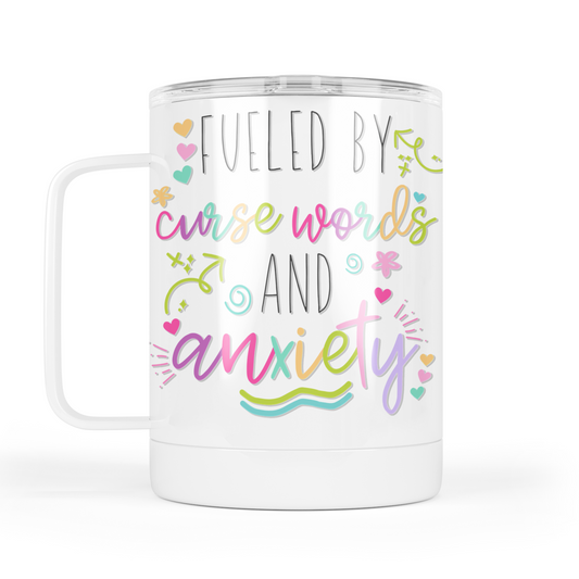 Fueled by Cuss Words and Anxiety Mug With Lid