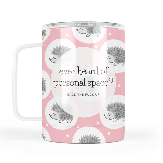 Ever Heard Of Personal Space Mug With Lid