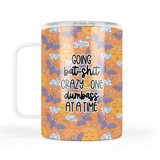 Going Bat Shit Crazy One Dumbass At A Time Mug With Lid