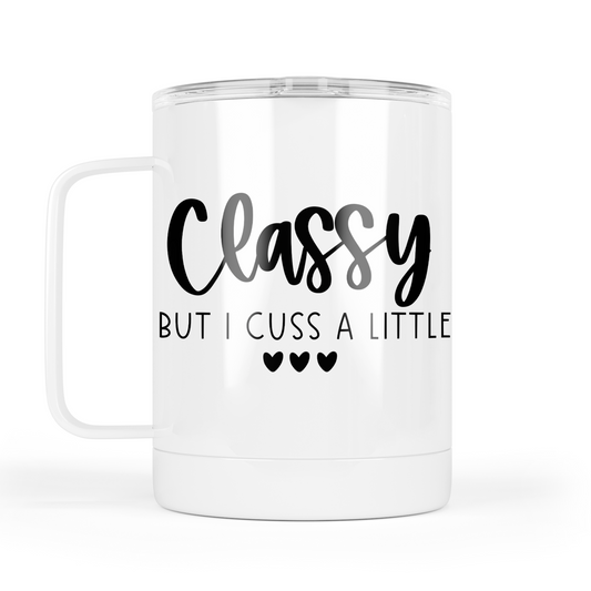 Classy But I Cuss A Little Mug With Lid