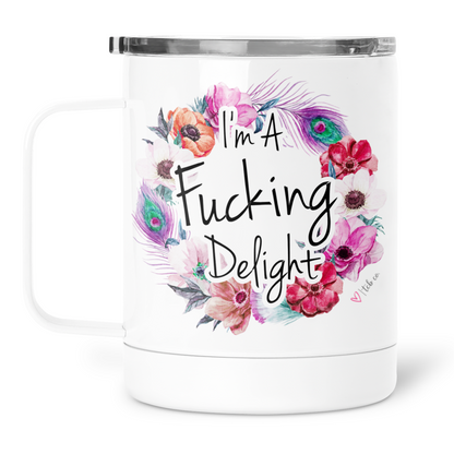 I'm A Fucking Delight Mug With Lid