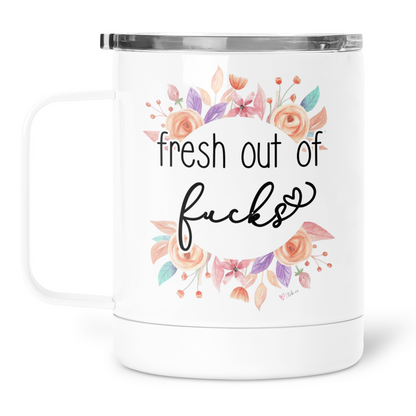 Fresh Out Of Fucks Mug With Lid