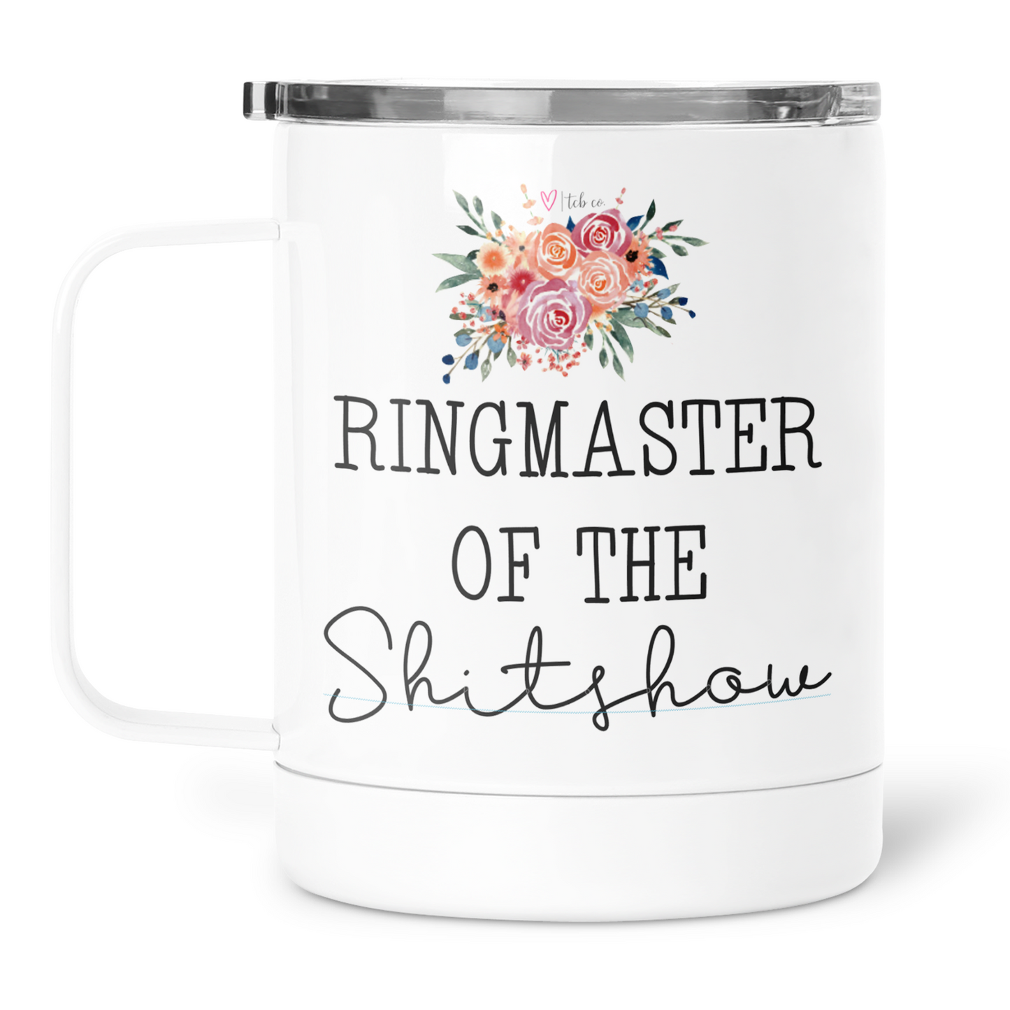 Ringmaster of The Shitshow Mug With Lid