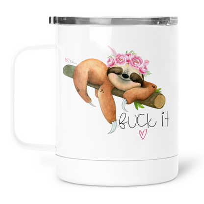 Fuck It Sloth Mug With Lid