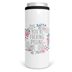 You're Fucking Pissing Me Off Can Cooler