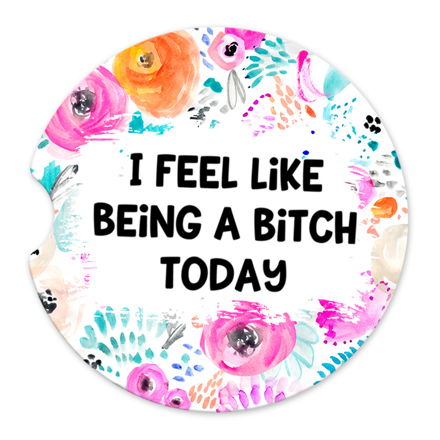 I Feel Like Being A Bitch Today Car Coaster Set (Set of 2)