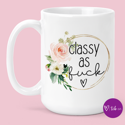 Classy As Fuck 15 Oz Ceramic Mug