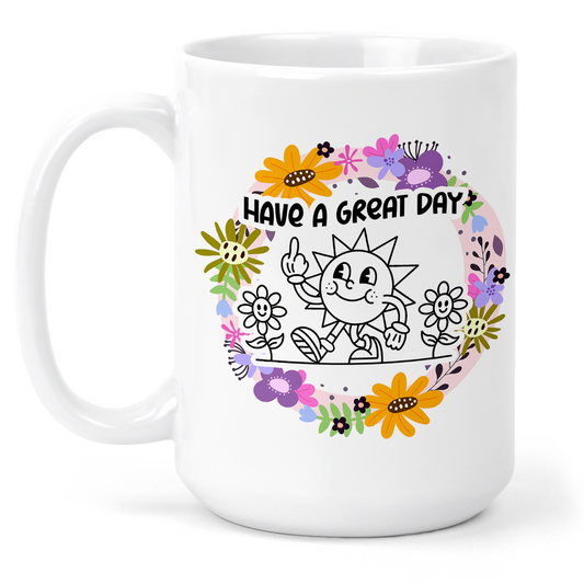 Have A Great Day 15 Oz Ceramic Mug
