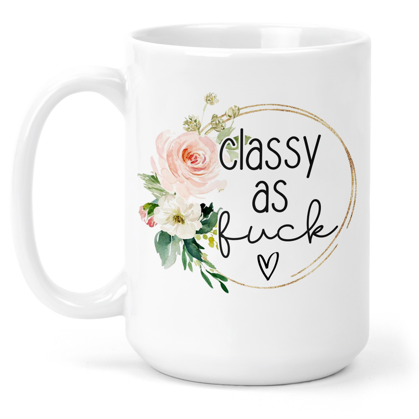 Classy As Fuck 15 Oz Ceramic Mug