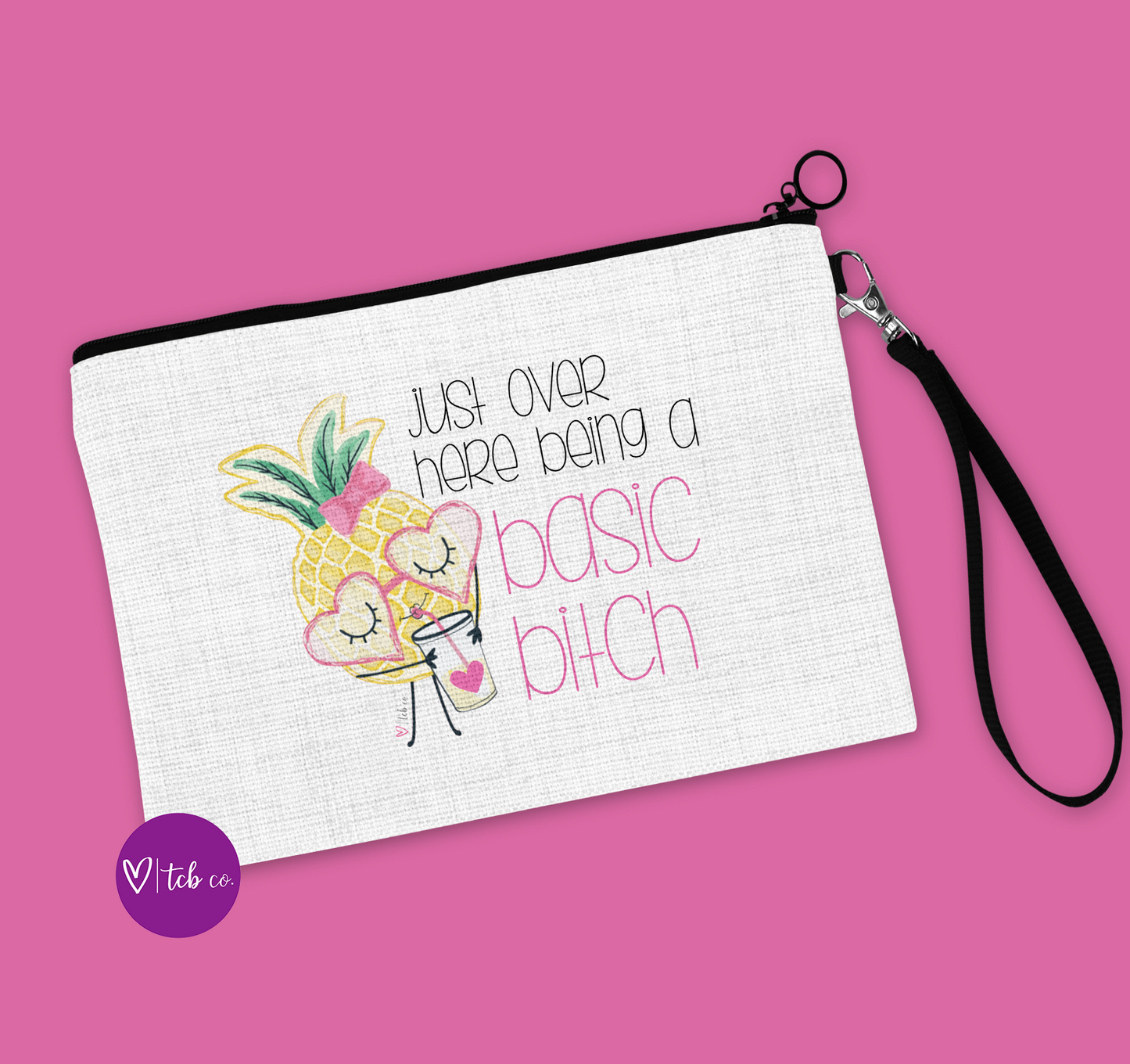 Just Over Here Being A Basic Bitch Cosmetic Bag