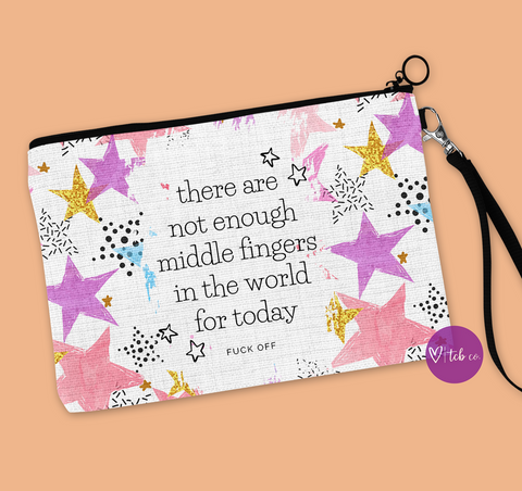 There Are Not Enough Middle Fingers In The World For Today Cosmetic Bag