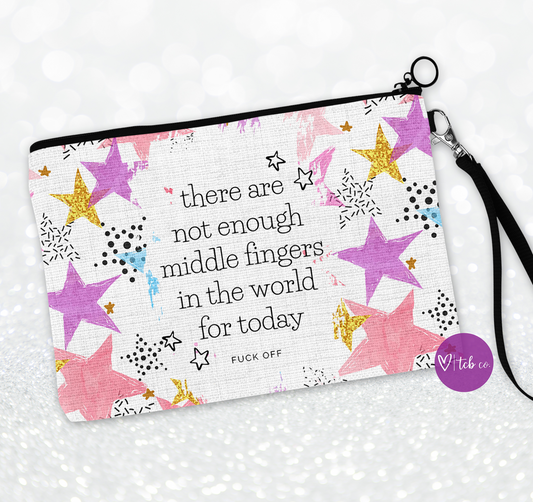 There Are Not Enough Middle Fingers In The World For Today Cosmetic Bag