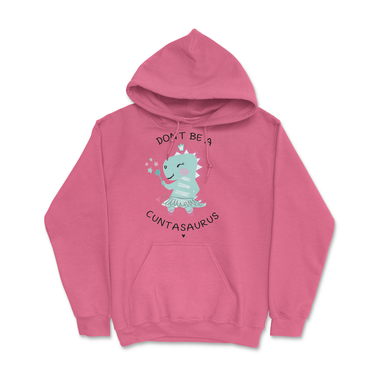 Don t Be A Cuntasaurus Hoodie tcb co