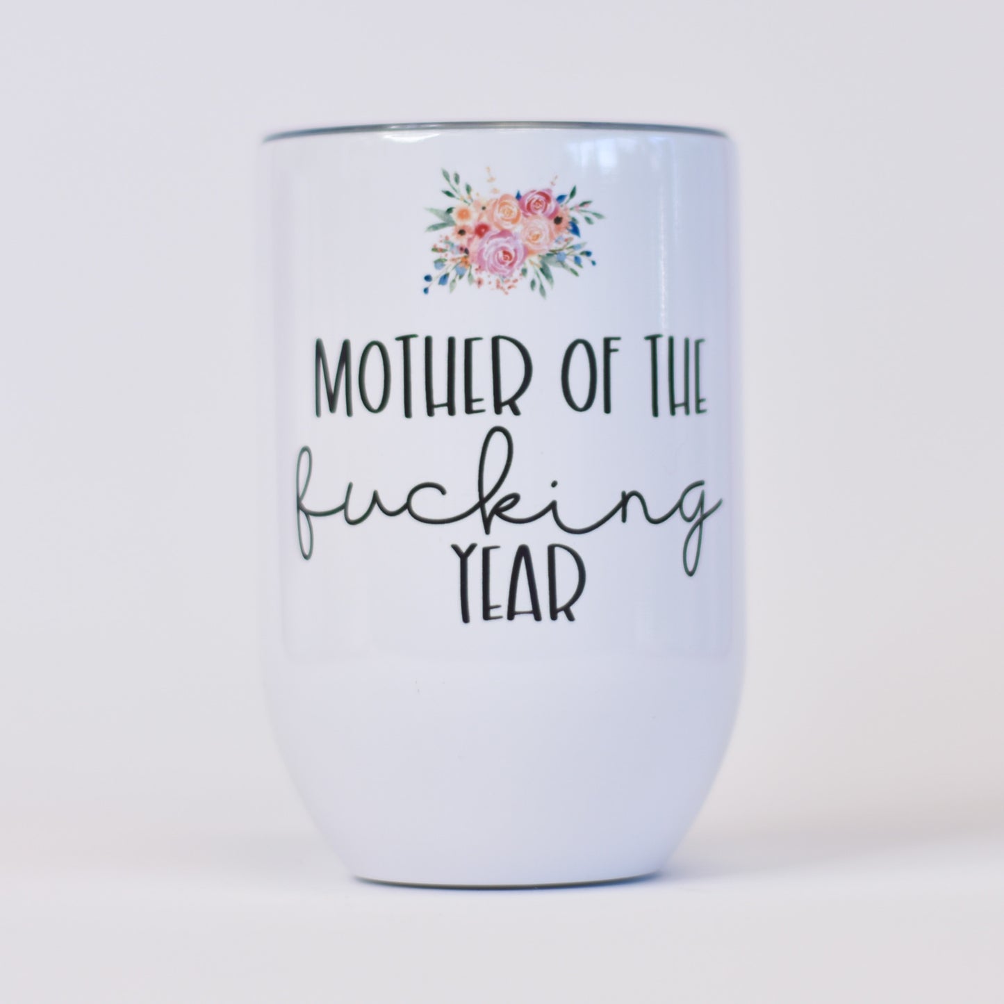 Mother Of The Fucking Year 12 Oz Wine Tumbler