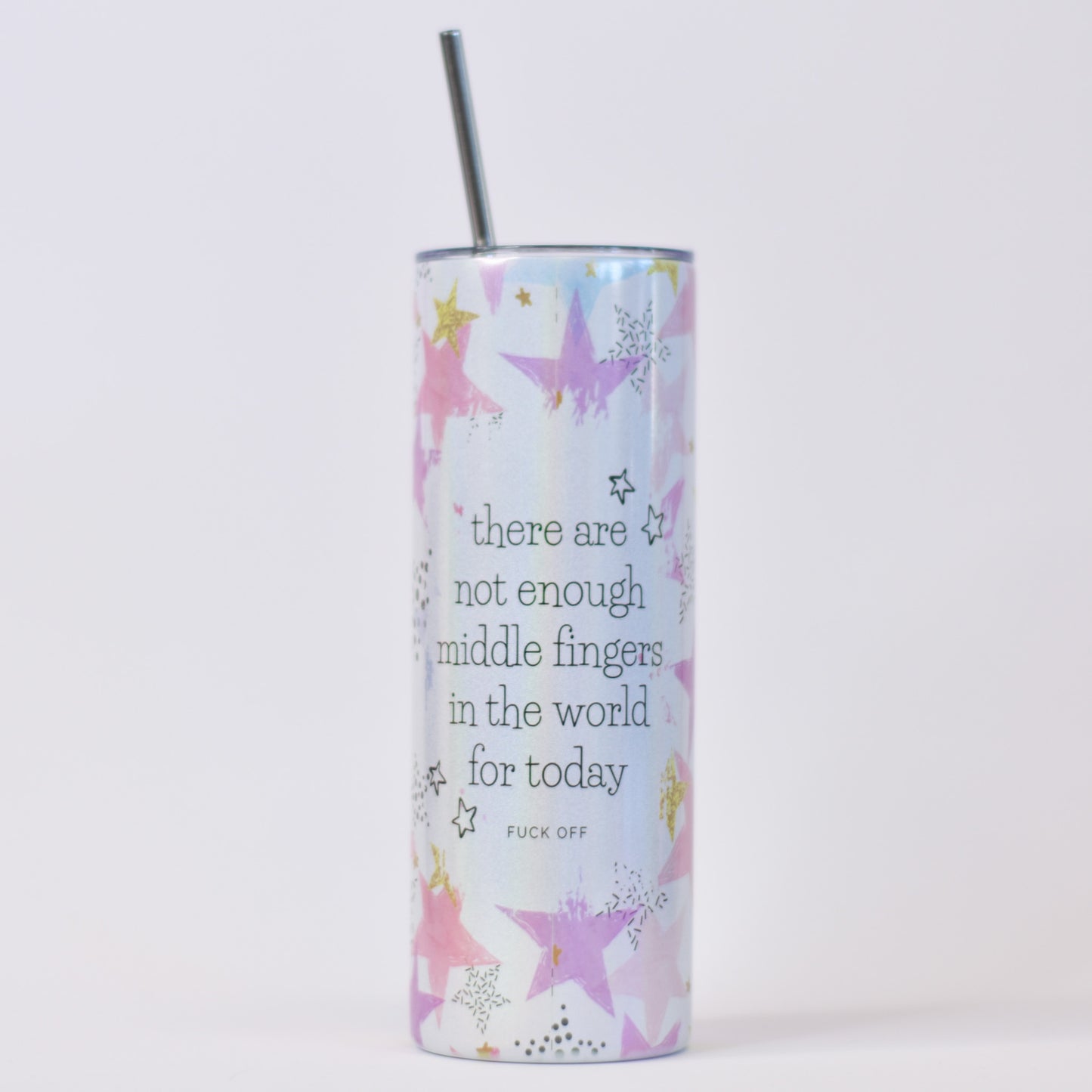 There Are Not Enough Middle Fingers In The World For This Shit 20 Oz Shimmer Tumbler