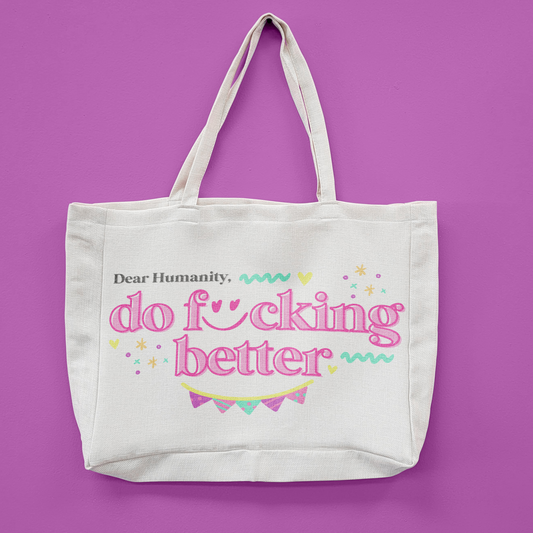 Dear Humanity Do Fucking Better Oversized Tote Bag