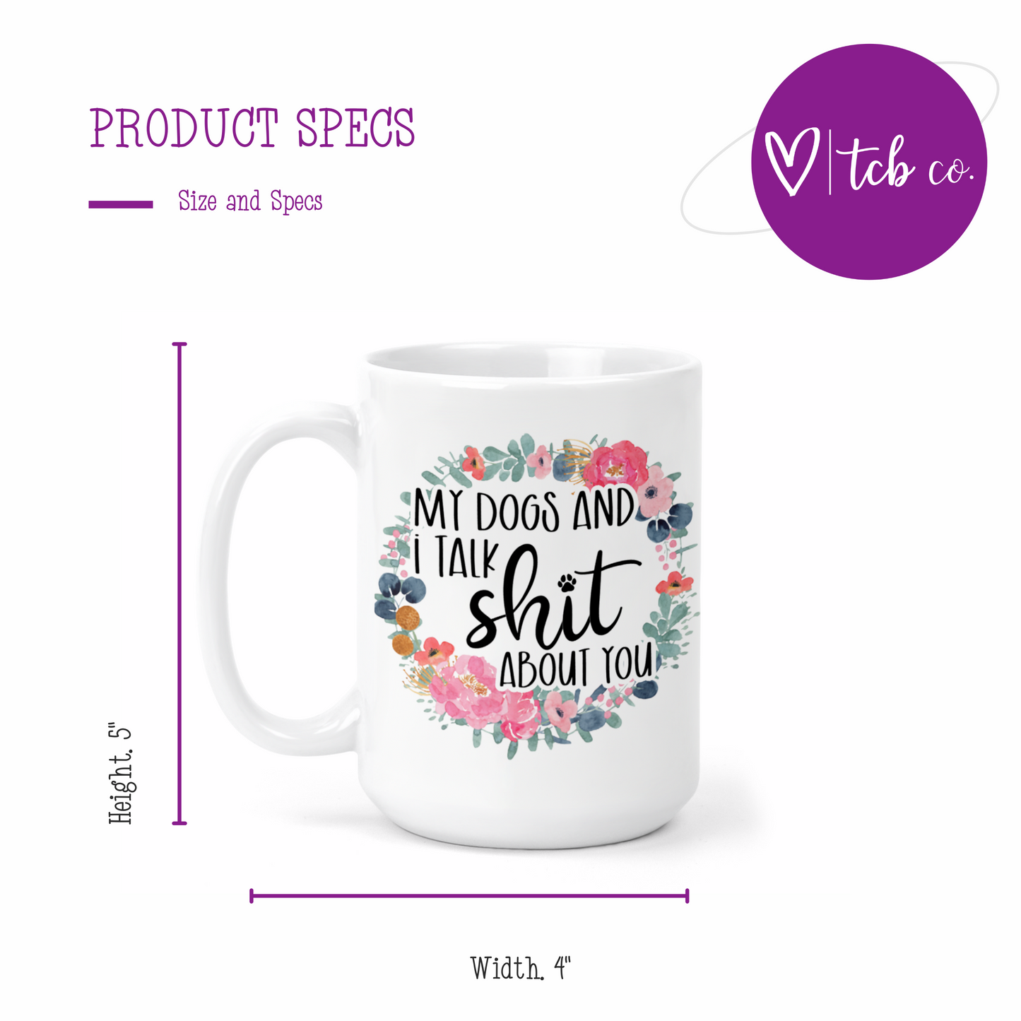 My Dogs and I Talk Shit About You 15 Oz Ceramic Mug