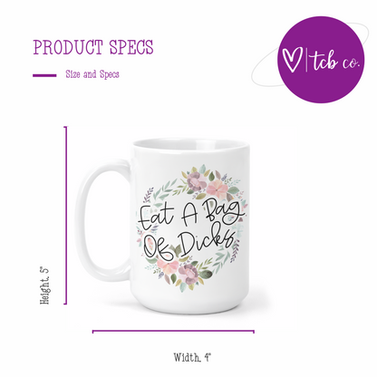 Eat A Bag Of Dicks 15 Oz Ceramic Mug