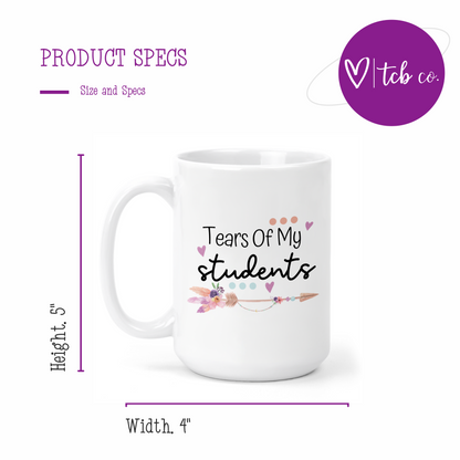 Tears Of My Students 15 Oz Ceramic Mug