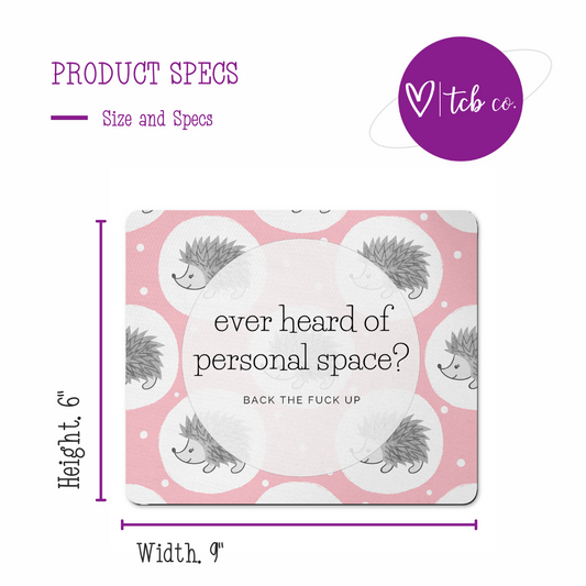 Ever Heard Of Personal Space Funny Adult Mousepad