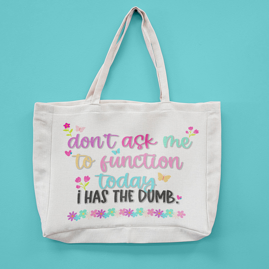 Don't Ask Me To Function Oversized Tote Bag
