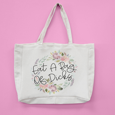 Eat A Bag Of Dicks Oversized Tote Bag