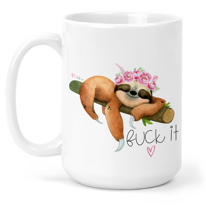 Fuck It Sloth 15 Oz Ceramic Mug