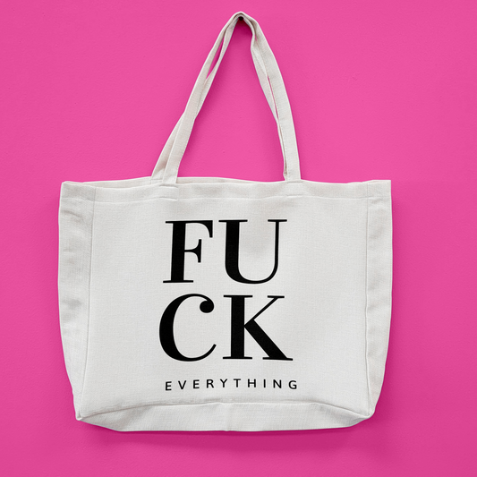 Fuck Every Thing Oversized Tote Bag