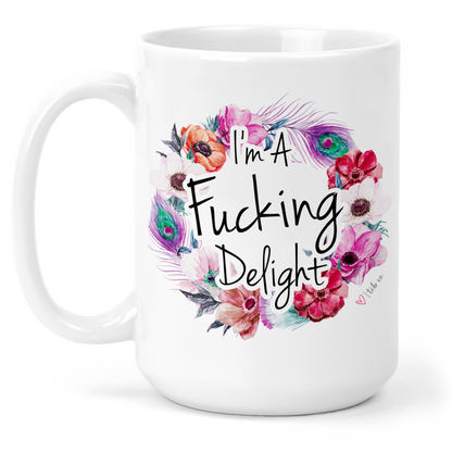 I'm A Fucking Delight 15 Oz Ceramic Mug