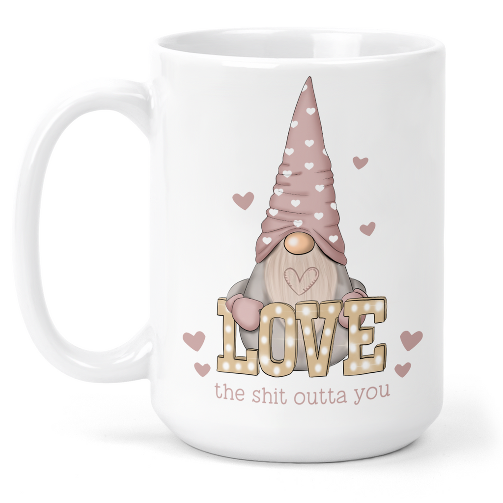 Love The Shit Outta You 15 Oz Ceramic Mug