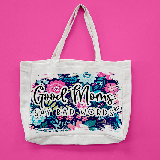 Good Moms Say Bad Words Floral Oversized Tote Bag
