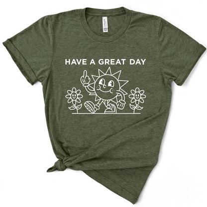 Have A Great Day TShirt