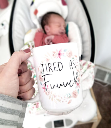 Tired As F*ck 15 Oz Ceramic Mug