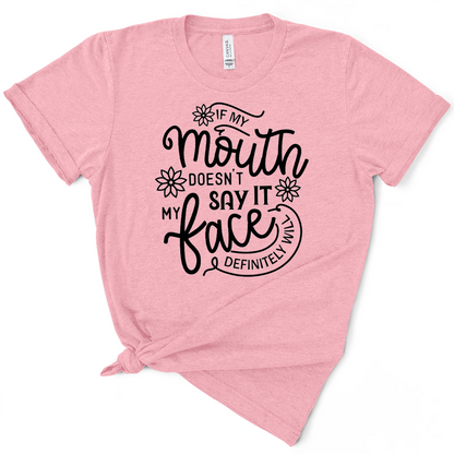 If My Mouth Doesn't Say It TShirt