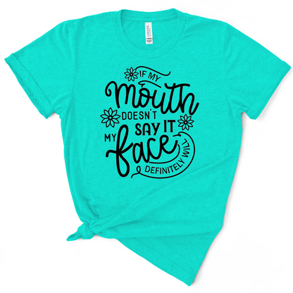 If My Mouth Doesn't Say It TShirt