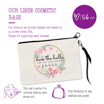 Deck The Halls And Not Your Family  Cosmetic Bag