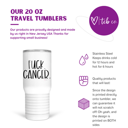 Fuck Cancer 20 Oz Travel Tumbler