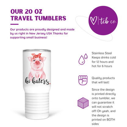 Hi Haters 20 Oz Travel Tumbler