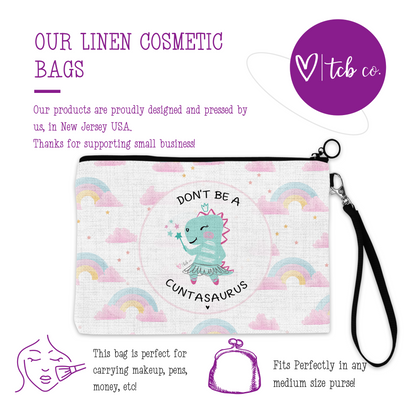 Don't Be A Cuntasaurus Cosmetic Bag