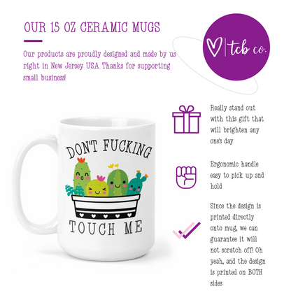 Don't Fucking Touch Me 15 Oz Ceramic Mug