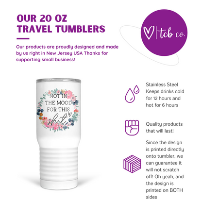 Not In The Mood For This Shit 20 Oz Travel Tumbler