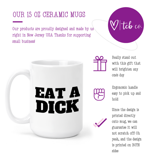Eat A Dick 15 Oz Ceramic Mug