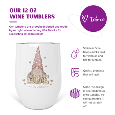 Love The Shit Outta You Wine Tumbler