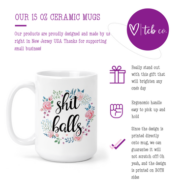 Shit Balls 15 Oz Ceramic Mug