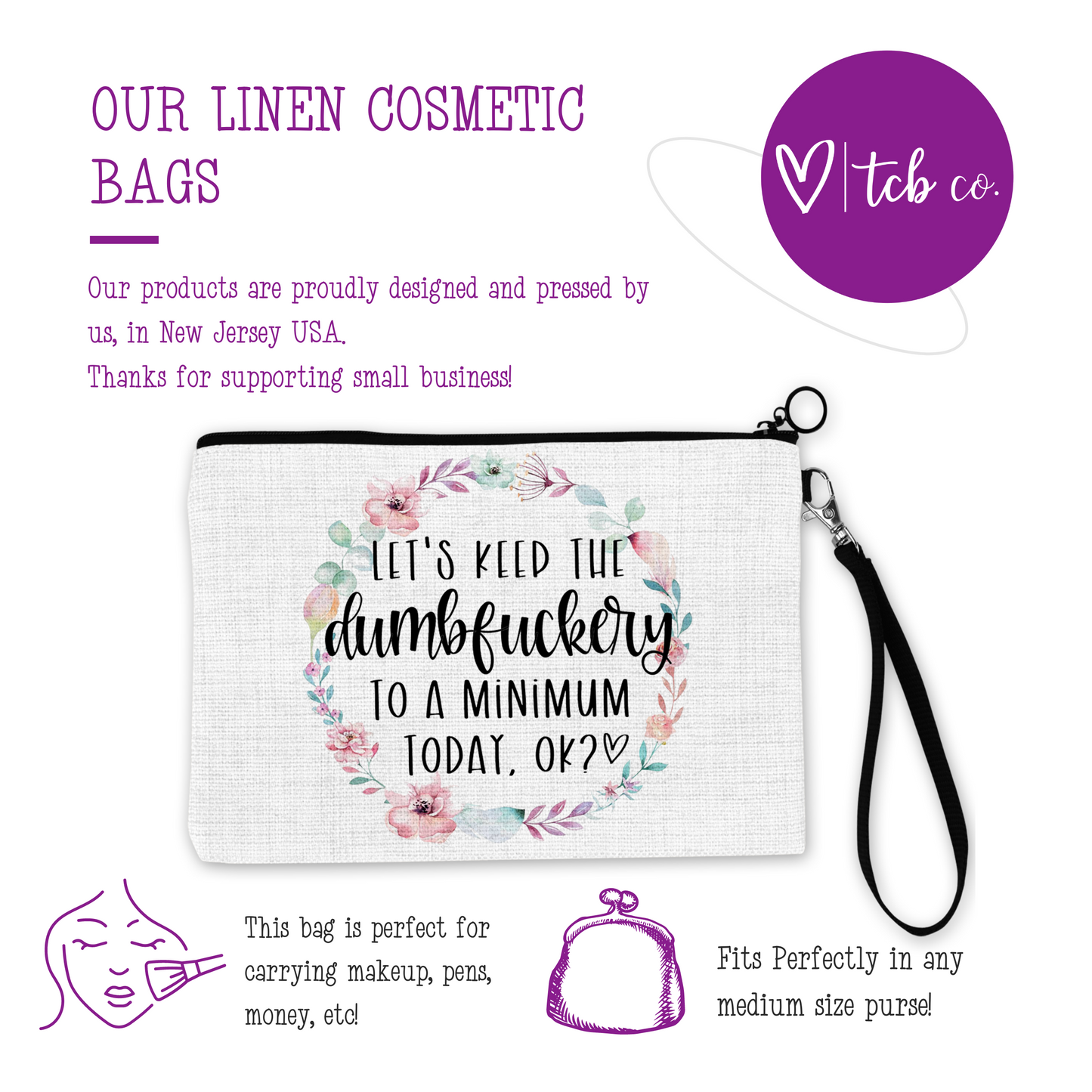 Let's Keep The Dumbfuckery To A Minimum Today Cosmetic Bag