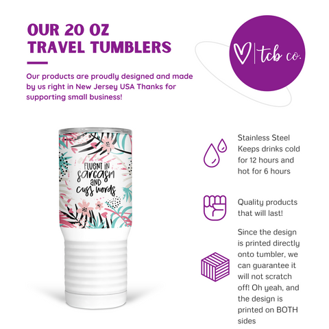 Fluent In Sarcasm and Cuss Words 20 Oz Travel Tumbler